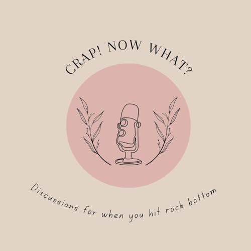 Crap! Now What? Podcast Por Shaunelle Roeber Makaila Kelsey arte de portada