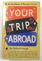 Your Trip Abroad : Up-to-the-Minute Travel Facts on Every Major Tourist Country B0027J8ZOU Book Cover