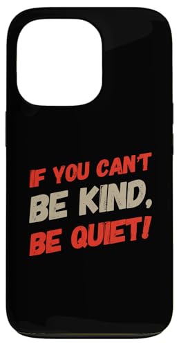 �ʔ������[���A�̃e�L�X�g Funny If You Can't Be Kind Be Quiet Quotes �X�}�z�P�[�X iPhone 13 Pro �p