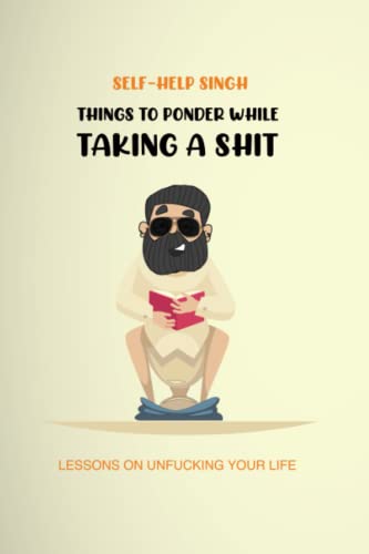 Things to ponder while taking a shit: Lessons on unfucking your life image 2