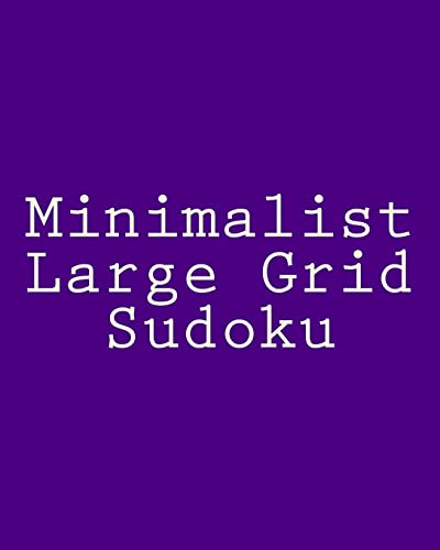 Minimalist Large Grid Sudoku: Easy to Read, Large Grid Sudoku Puzzles