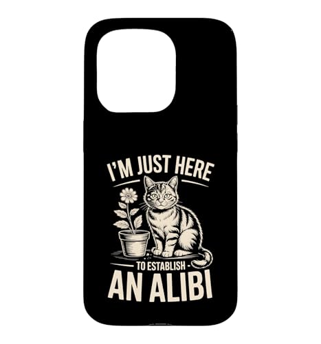 I'm Just Here To establish An Alibi Cat ���[���A �X�}�z�P�[�X iPhone 15 Pro �p
