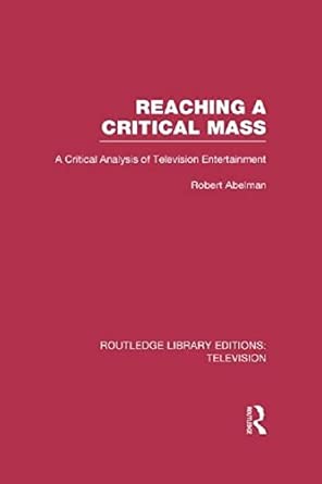 Reaching a Critical Mass: A Critical Analysis of Television Entertainment book cover