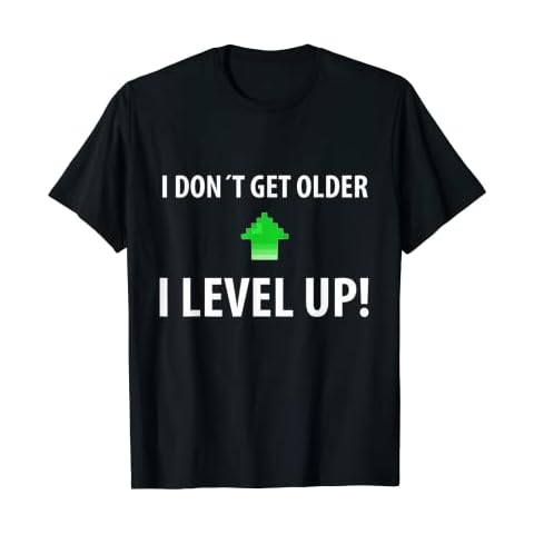 i don't get older I Level Up Birthday Funny Birthday T-Shirt T-Shirt Cover