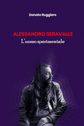 Alessandro Seravalle. L\'uomo sperimentale
