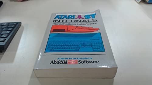  Atari S. T. Internals: The Authoritative Insider\'s Guide
