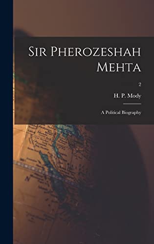 Sir Pherozeshah Mehta: a Political Biography; 2