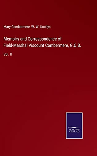 Memoirs and Correspondence of Field-Marshal Viscount Combermere, G.C.B.: Vol. II