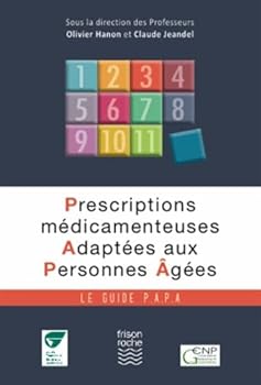 Prescriptions médicamenteuses adaptées aux personnes âgées: Le Guide PAPA