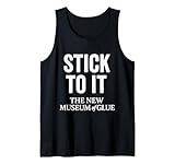 STICK TO IT The New Museum of Glue