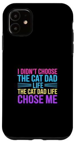 I Didn't Choose The Cat Dad Life The Cat Dad Life Chose Me �X�}�z�P�[�X iPhone 11 �p
