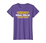 Das Kulissenwerk Stop Expecting Normal From Me Humour Sarcasm Funny Naughty Unisex-Adults T-Shirt - Black - Small