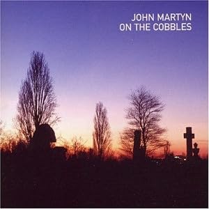 On The Cobbles * John Martyn