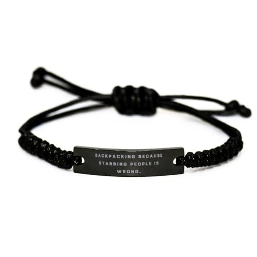 Funny Backpacking, Backpacking Because Stabbing People is Wrong, Cute Holiday Black Rope Bracelet for Men Women