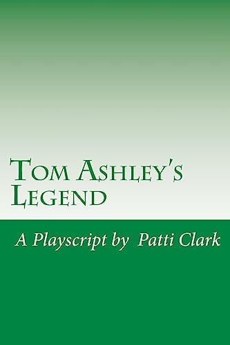Tom Ashley's Legend: A Playscript