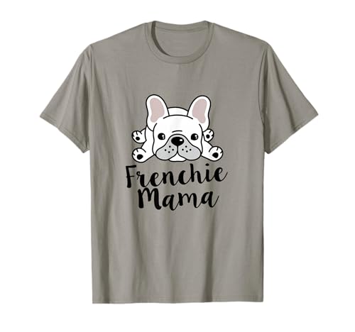 Frenchie Mama French Bulldog Mom T-Shirt