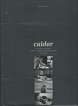 Hardcover Cuidar - Um Documentario Sobre A Medicina Humanizada no Brasil - Andre François [Portuguese_Brazilian] Book
