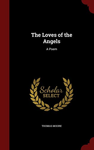 The Loves of the Angels: A Poem 1297718151 Book Cover