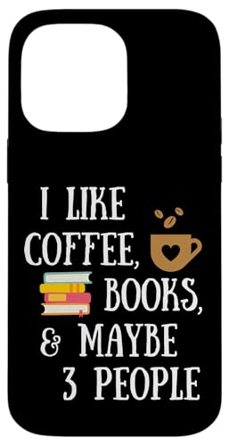 Reader Quote I Like Coffee, Books, & Maybe 3 People Reading �X�}�z�P�[�X iPhone 14 Pro Max �p