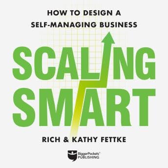 Scaling Smart: How to Design a Self-Managing Business - Kathy Fettke