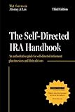 The Self-Directed IRA Handbook, Third Edition: An Authoritative Guide For Self Directed Retirement Plan Investors and Their Advisors
