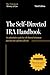 The Self-Directed IRA Handbook, Third Edition: An Authoritative Guide For Self Directed Retirement Plan Investors and Their Advisors