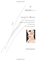 Less is More: Japanese beauty, weight loss & health secrets to help stop the signs of aging 1478399287 Book Cover
