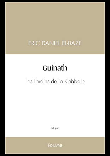 Télécharger Guinath: Les Jardins de la Kabbale Francais PDF