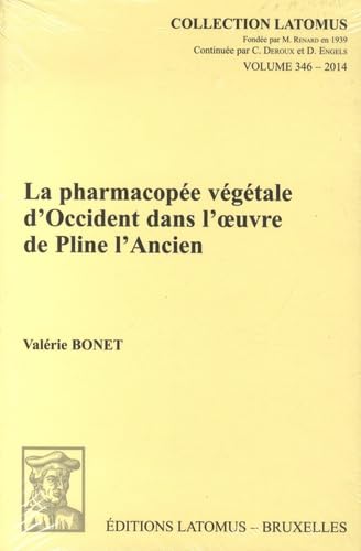 La Pharmacopee Vegetale d'Occident dans l'oeuvre de Pline l'Ancien (Collection Latomus) (French Edition)