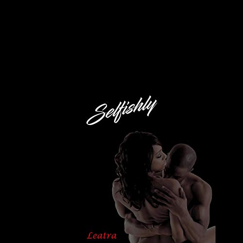 Selfishly by Leatra Hernandez episode artwork