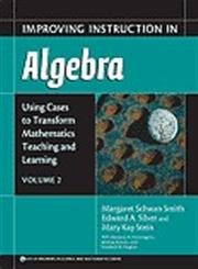 Using Cases to Transform Mathematics Teaching And Learning: Improving Instruction in Algebra