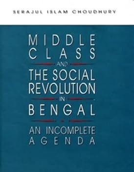 Hardcover Middle class and the social revolution in Bengal: An incomplete agenda Book