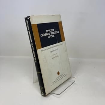 Hardcover Applied Charged Particle Optics. Part B. Advances in Electronics and Electron Physics Supplement 13B Book