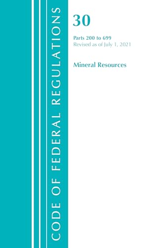 Code of Federal Regulations, Title 30 Mineral Resources 200-699, Revised as of July 1, 2021