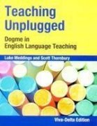 Teaching Unplugged: Dogme in English Language Teaching
