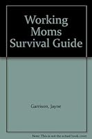 Working Moms Survival Guide 0842383972 Book Cover