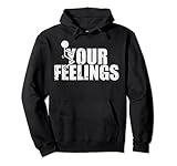 Fuck Your Feelings Funny Pullover Hoodie