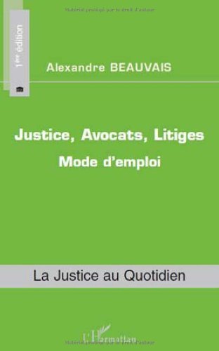 Justice, avocats, litiges : mode d'emploi (La justice au quotidien)