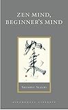 Zen Mind, Beginner's Mind: Informal Talks on Zen Meditation and Practice (Shambhala Library)