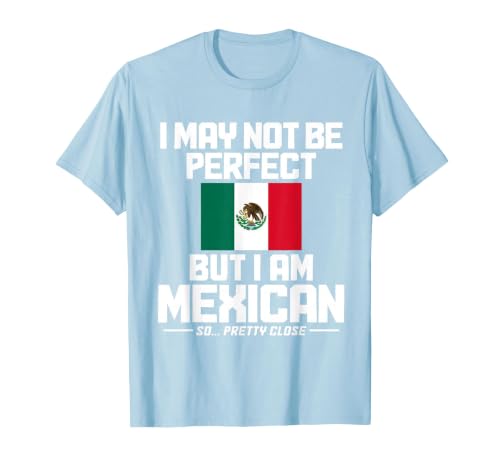 I May Not Be Perfect But I'm Mexican Flag Mexico Pride T-Shirt, Men, Baby Blue, XX-Large