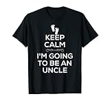 Keep Calm I'm Going To Be An Uncle T Shirt Pregnancy