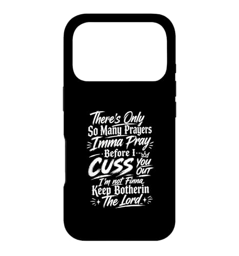 There Only So Many Prayers Imma Pray Before I Cuss You Out �X�}�z�P�[�X iPhone 17 Pro �p