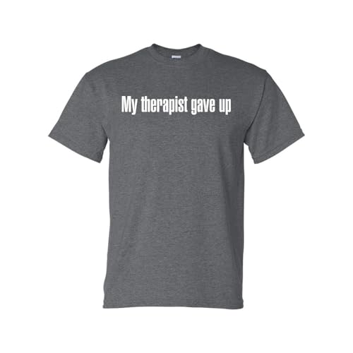 THE CEO My Therapist Gave Up T-Shirt Funny Graphic Tee for Men and Women Dark Heather