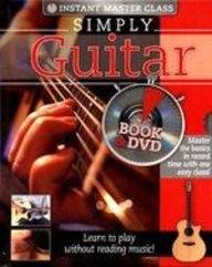 Simply Guitar - Master the Basics in Record Time with One Easy Class! Learn To Play Without Reading Music!