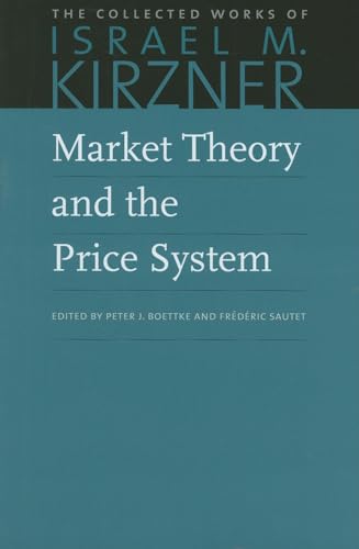 Market Theory and the Price System: The Collected Works of Israel M. Kirzner: 2
