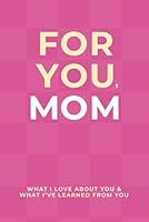 For You Mom: A Finish-the-Prompt Guided Journal, Gift Book for Mom 1967710007 Book Cover