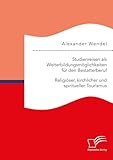 Studienreisen als Weiterbildungsmöglichkeiten für den Bestatterberuf. Religiöser, kirchlicher und spiritueller Tourismus