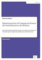 Expertensysteme als Umgang mit Formen des Nicht-Wissens in der Medizin: Eine ethische Bewertung des Einsatzes von Expertensystemen zur Verbesserung ... Therapie der Endometriose 3961166285 Book Cover
