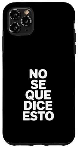 No Se Que Dice Esto �ʔ����X�y�C����̌��t �X�}�z�P�[�X iPhone 11 Pro Max �p
