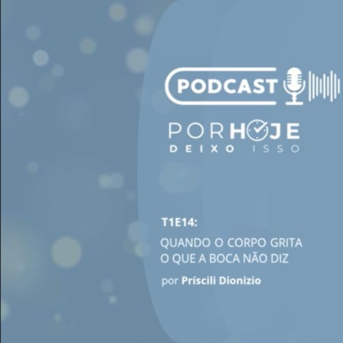 T1E14 : Quando o corpo grita o que a boca n&atilde;o diz copertina